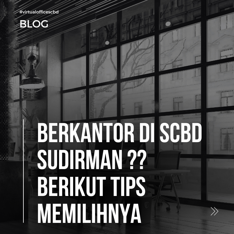 image Berkantor di SCBD Sudirman ?? Berikut Tips Memilihnya