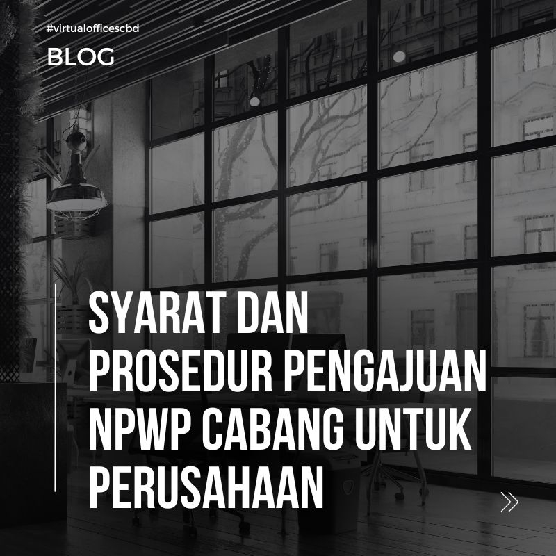 image Syarat dan Prosedur Pengajuan NPWP Cabang untuk Perusahaan